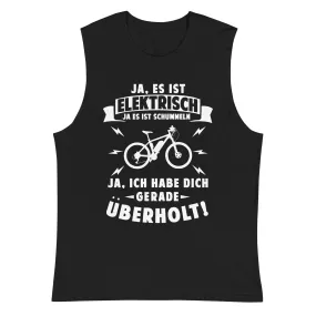 Ist elektrisch - Habe dich überholt - Muskelshirt (Unisex)